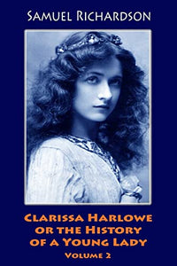 Clarissa Harlowe or the History of a Young Lady. Volume 2 
