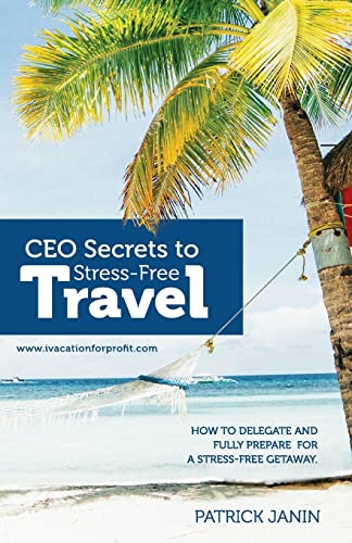 CEO Secrets to Stress-Free Travel