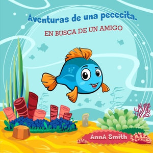 Libros para ninos Aventuras de una pececita EN BUSCA DE UN AMIGO Libros para ninos  Anos Libros en espanol para ninos Cuentos para antes de  Picture Book in Spanish Spanish Edition