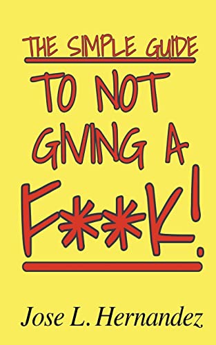 The Simple Guide To Not Giving A F**K! cover