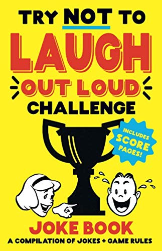 Try Not to Laugh Out Loud Challenge Joke Book Funny jokes  BONUS Scoring Pages For boys girls teens and adults Makes great gifts