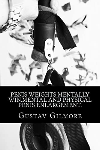 Penis Weights Mentally Win.Mental and Physical Penis Enlargement.