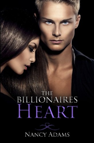 The Billionaires Heart - A Billionaire Romance: Volume 1