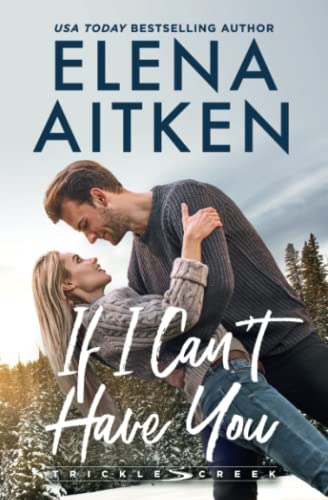 If I Can't Have You: A Small Town Friends to Lovers Romance (Trickle C cover art