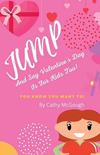 Jump and Say Valentine's Day Is for Kids Too! Book 9