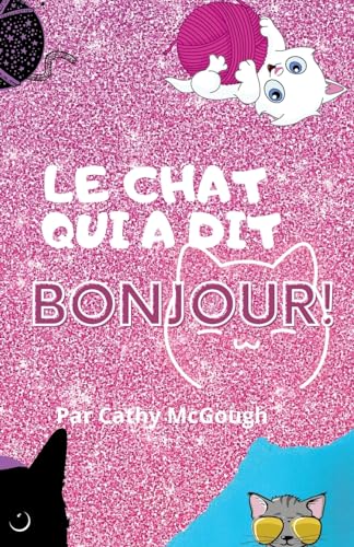 Le Chat Qui a Dit Bonjour! French Edition cover