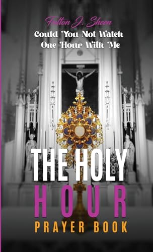 The Holy Hour Prayer Book