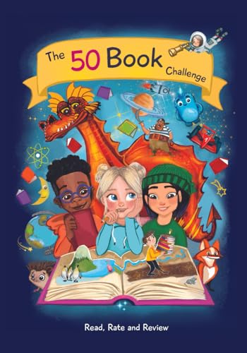 The 50 Book Challenge: A fun interactive journal that encourages kids to read more and explore the magical world of children’s literature. (Reading ... a love of reading one book at a time)