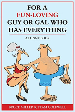 For a Fun-Loving Guy or Gal Who Has Everything