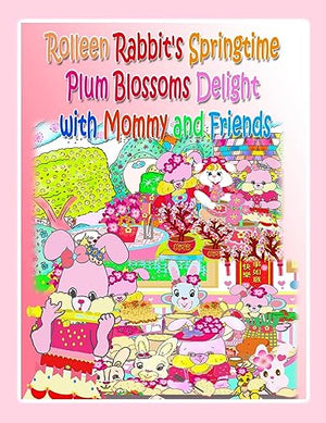 Rolleen Rabbit's Springtime Plum Blossoms Delight with Mommy and Friends