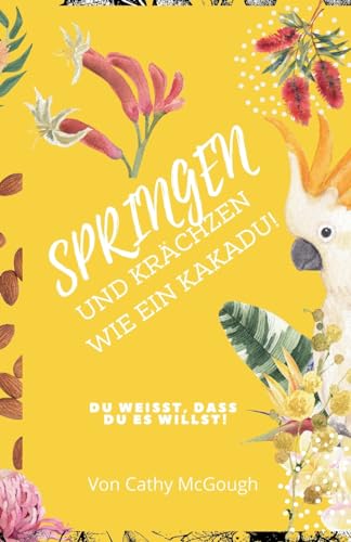 Springen Und Krächzen Wie Ein Kakadu! Buch 7 German Edition
