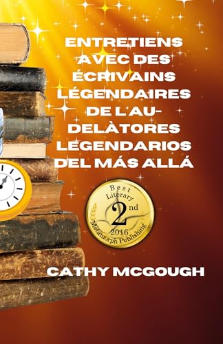 Entretiens Avec Des Écrivains Légendaires de l'Au-Delà French Edition