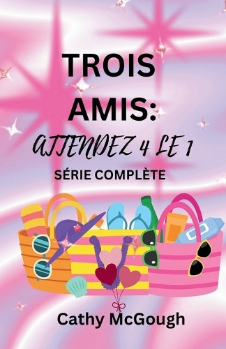Trois Amis Attends Livres 1 et 2 French Edition cover