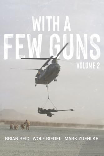 Few Guns Royal Regiment Canadian Artillery Afghanistan Volume 2 2007 2009