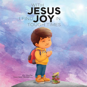 With Jesus I Find Joy in Tough Times