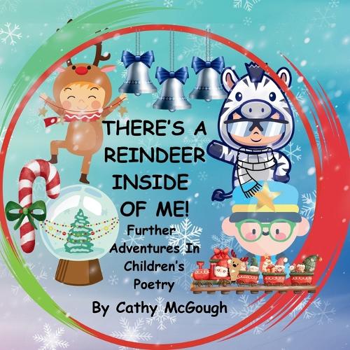 THERE'S A REINDEER INSIDE OF ME! BOOK 3! Further Adventures In Childre cover