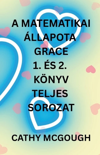 A A Matematikai Állapota Grace 1. És 2. Könyv Teljes Sorozat Hungarian cover