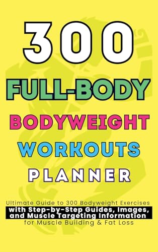 300 Full-Body Body Weight Workouts Book Planner