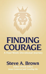 Finding Courage- A Four-Week Devotional Journey 