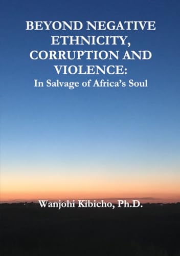 Beyond Negative Ethnicity, Corruption and Violence