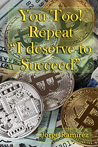 You too! Repeat I deserve to Succeed!