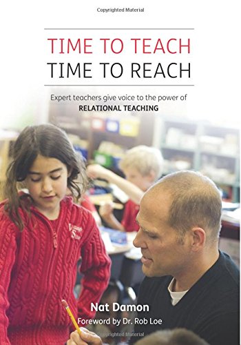 Time to Teach: Time to Reach: Expert Teachers Give Voice to the Power of Relational Teaching
