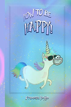 How to be Happy