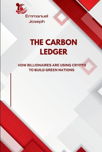The Carbon Ledger, How Billionaires Are Using Crypto to Build Green Nations