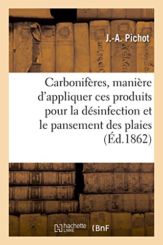 Carboniferes, Maniere d'Appliquer Ces Produits Pour La Desinfection Et Le Pansement Des Plaies