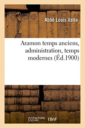 Aramon Temps Anciens, Administration, Temps Modernes