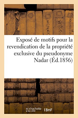 Exposé de motifs pour la revendication de la propriété exclusive du pseudonyme Nadar