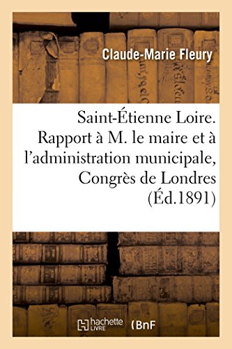 Saint-Etienne Loire. Rapport A M. Le Maire Et A l'Administration Municipale, Congres de Londres