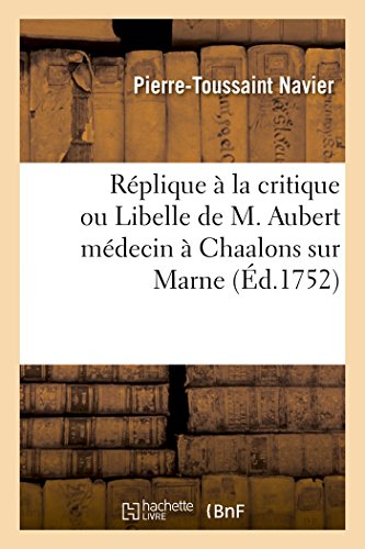 Réplique À La Critique Ou Libelle de M. Aubert Médecin À Chaalons Sur Marne