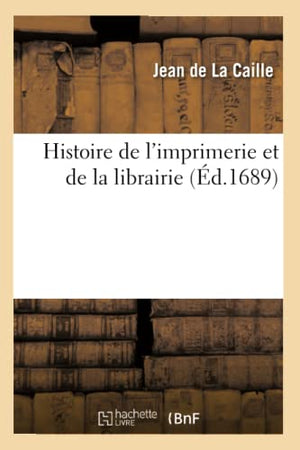 Histoire de l'imprimerie et de la librairie (Éd.1689)