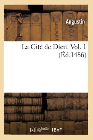 La Cité de Dieu. Vol. 1 (Éd.1486)