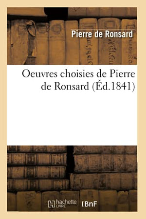 Oeuvres Choisies de Pierre de Ronsard (Éd.1841)