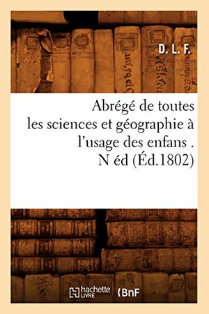 Abrege de Toutes Les Sciences Et Geographie A l'Usage Des Enfans . N Ed (Ed.1802)