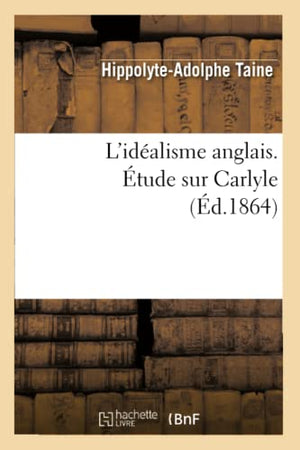 L'Idéalisme Anglais. Étude Sur Carlyle (Éd.1864)
