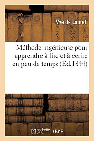 Méthode Ingénieuse Pour Apprendre À Lire Et À Écrire En Peu de Temps