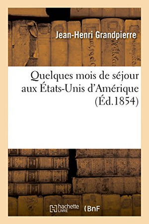 Quelques Mois de Séjour Aux États-Unis d'Amérique