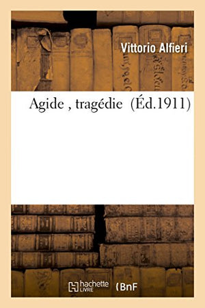 Agide, Tragédie de Vittorio Alfieri Publié