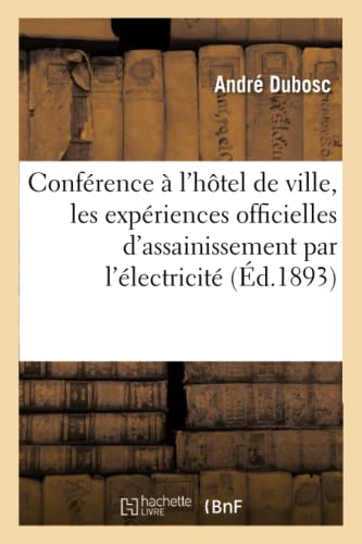 Conference Faite A l'Hotel de Ville, Les Experiences Officielles d'Assainissement Par l'Electricite