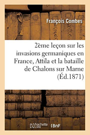 Deuxième Leçon Sur Les Invasions Germaniques En France