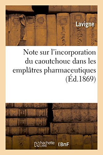 Note Sur l'Incorporation Du Caoutchouc Dans Les Emplâtres Pharmaceutiques