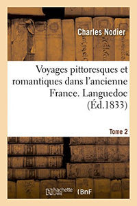 Voyages Pittoresques Et Romantiques Dans l'Ancienne France. Languedoc. Tome 2 1834 