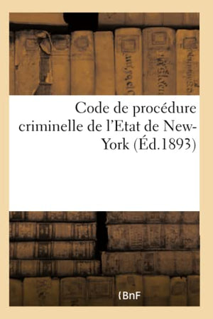 Code de Procédure Criminelle de l'Etat de New-York