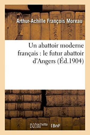 Un Abattoir Moderne Français: Le Futur Abattoir d'Angers