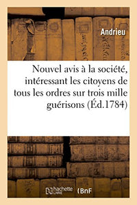Nouvel Avis À La Société, Intéressant Les Citoyens de Tous Les Ordres, Sur Trois Mille Guérisons