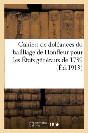 Cahiers de doléances du bailliage de Honfleur pour les États généraux de 1789