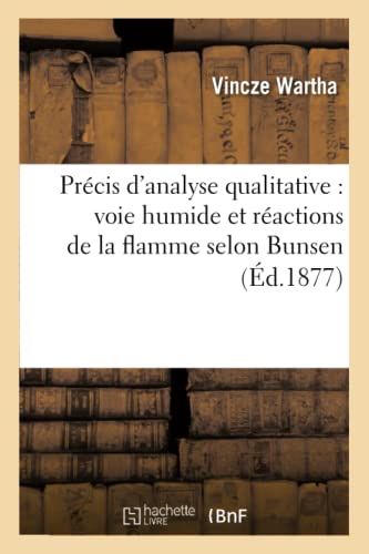 Précis d'Analyse Qualitative: Voie Humide Et Réactions de la Flamme ...
